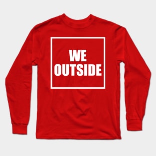 We Outside Design Long Sleeve T-Shirt